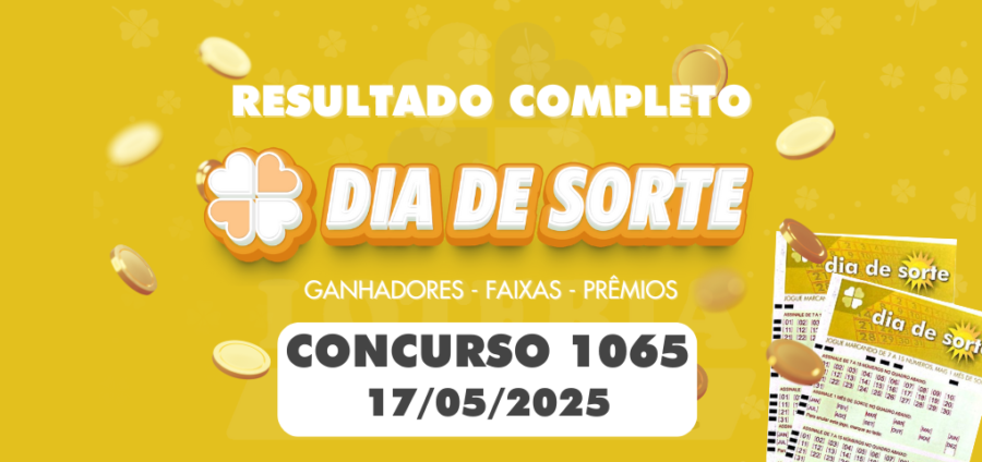 Resultado da Dia de Sorte 1065 com dezenas e Mês da Sorte sorteados no dia 17 de maio de 2025