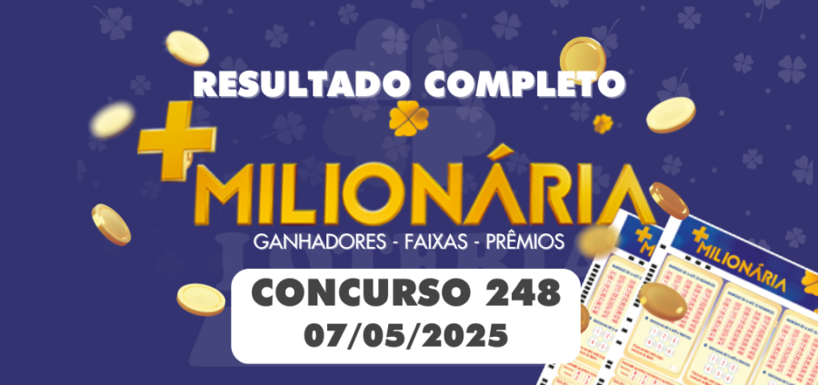 Números sorteados da Mais Milionária concurso 248 de 07/05/2025 com chamada para bolões da Loteria Aldeota